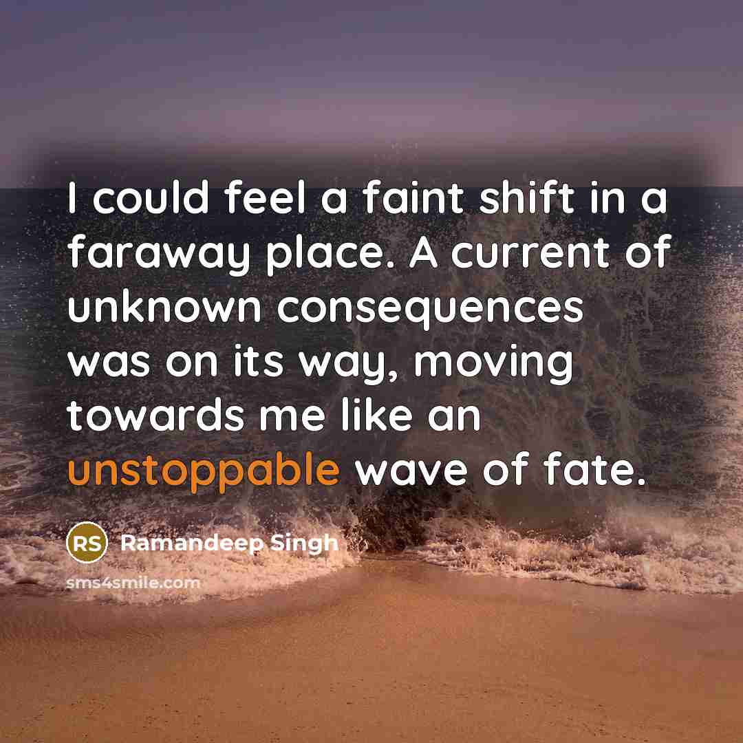 “I could feel a faint shift in a faraway place.…” quote by Ramandeep Singh