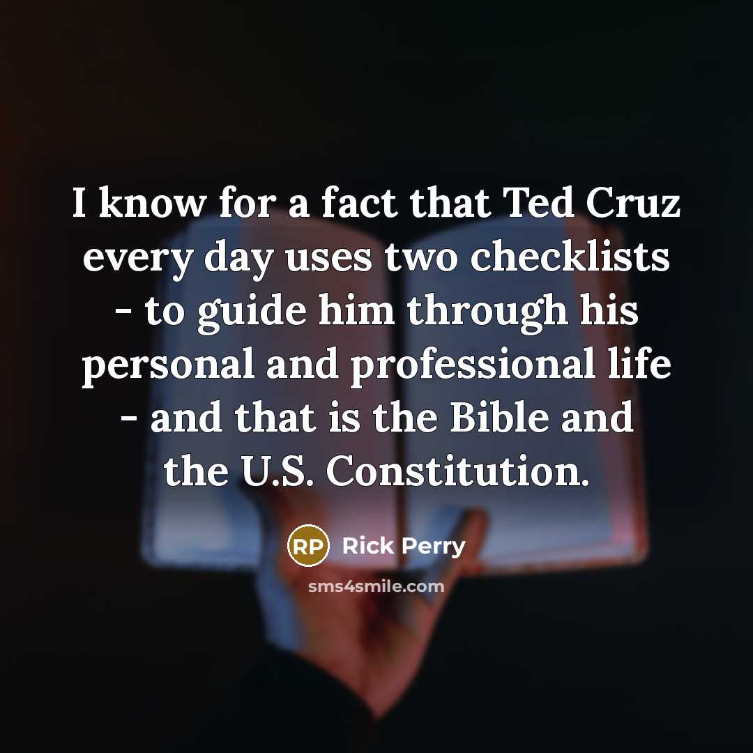 “I know for a fact that Ted Cruz every day…” quote by Rick Perry