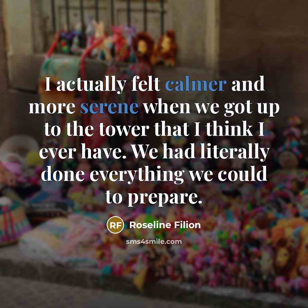 “I actually felt calmer and more serene when we got up to the tower that I think I ever have. We had literally done everything we could to prepare.” quote by Roseline Filion