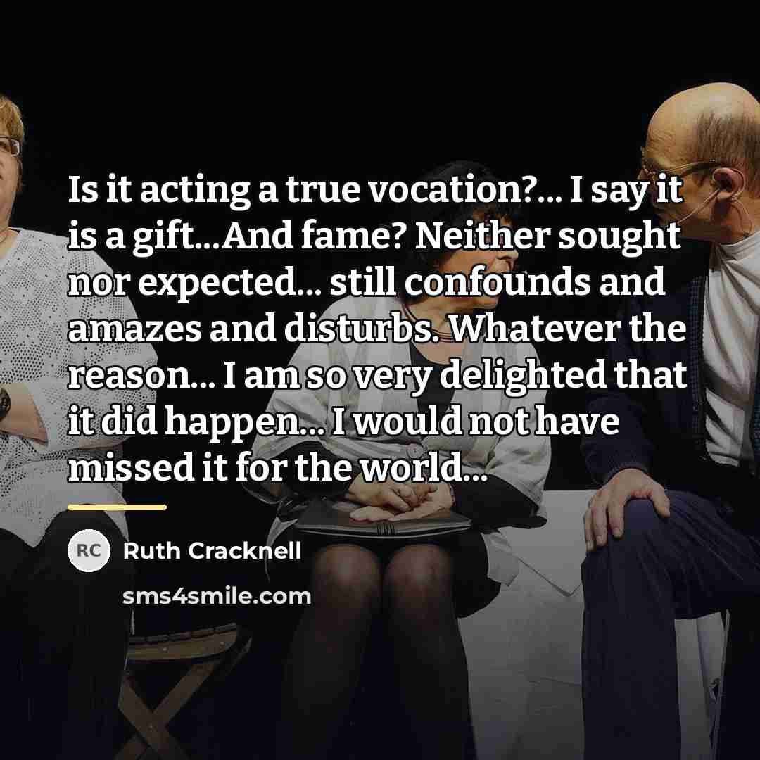 “Is it acting a true vocation?... I say it is…” quote by Ruth Cracknell