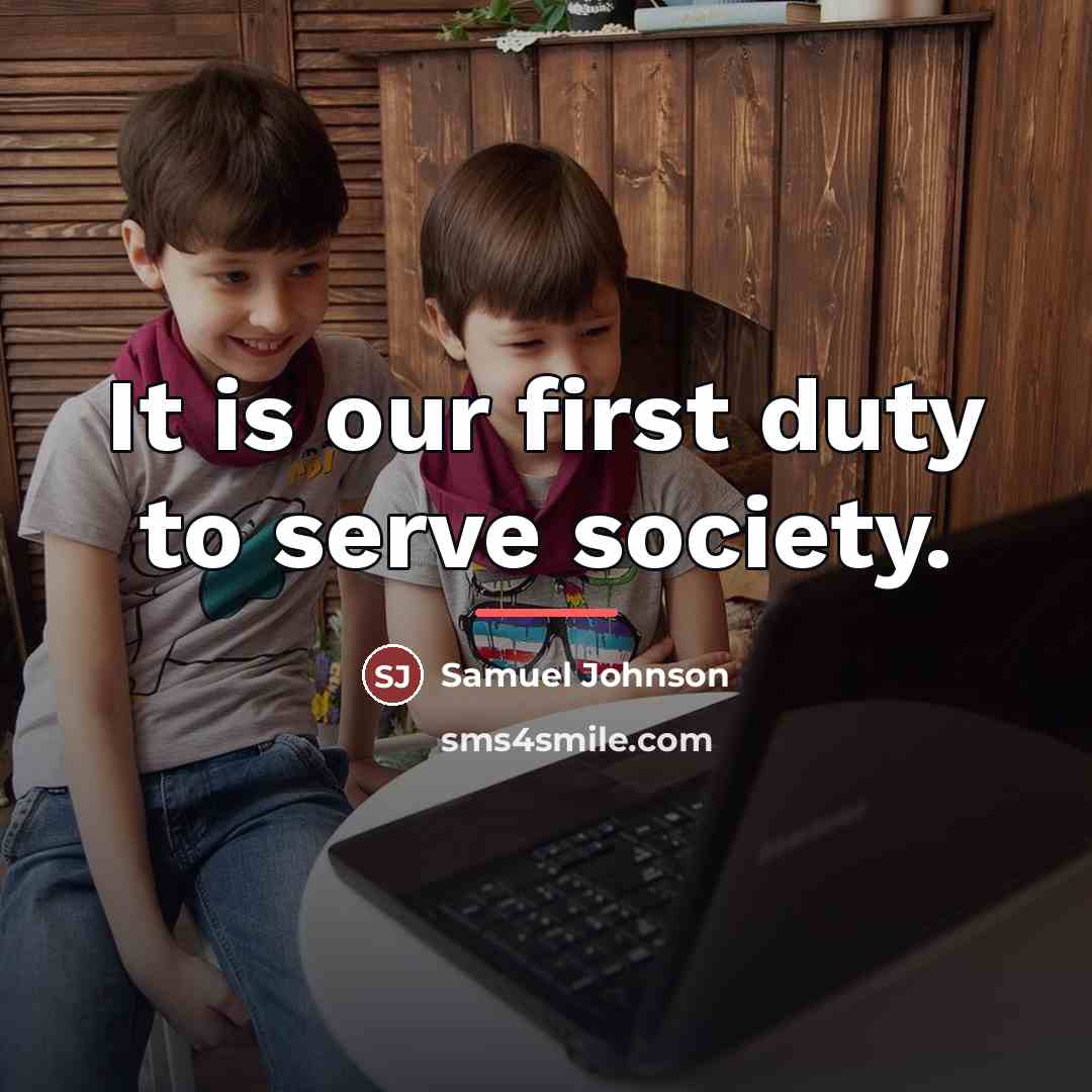 “It is our first duty to serve society.…” quote by Samuel Johnson