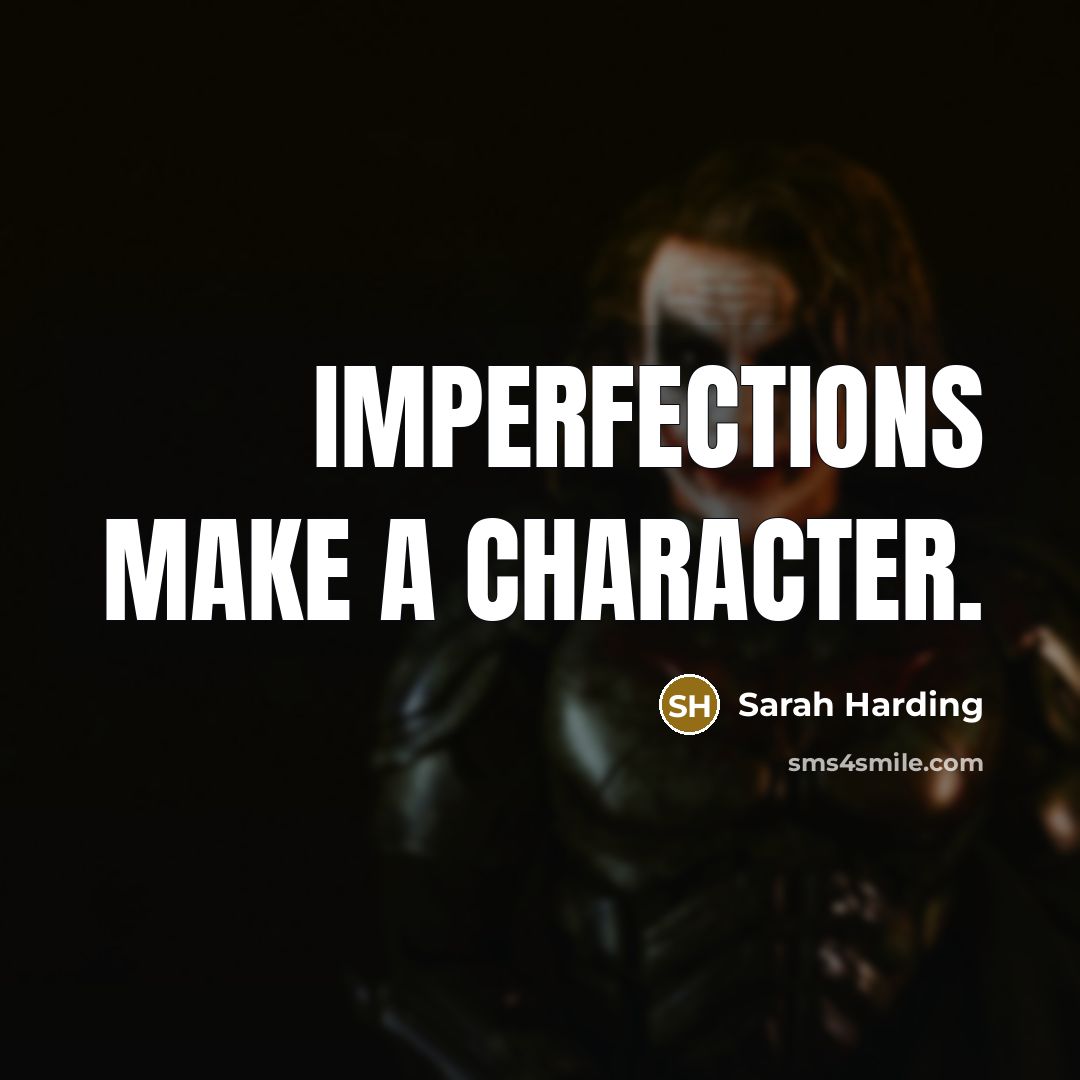 “Imperfections make a character.…” quote by Sarah Harding