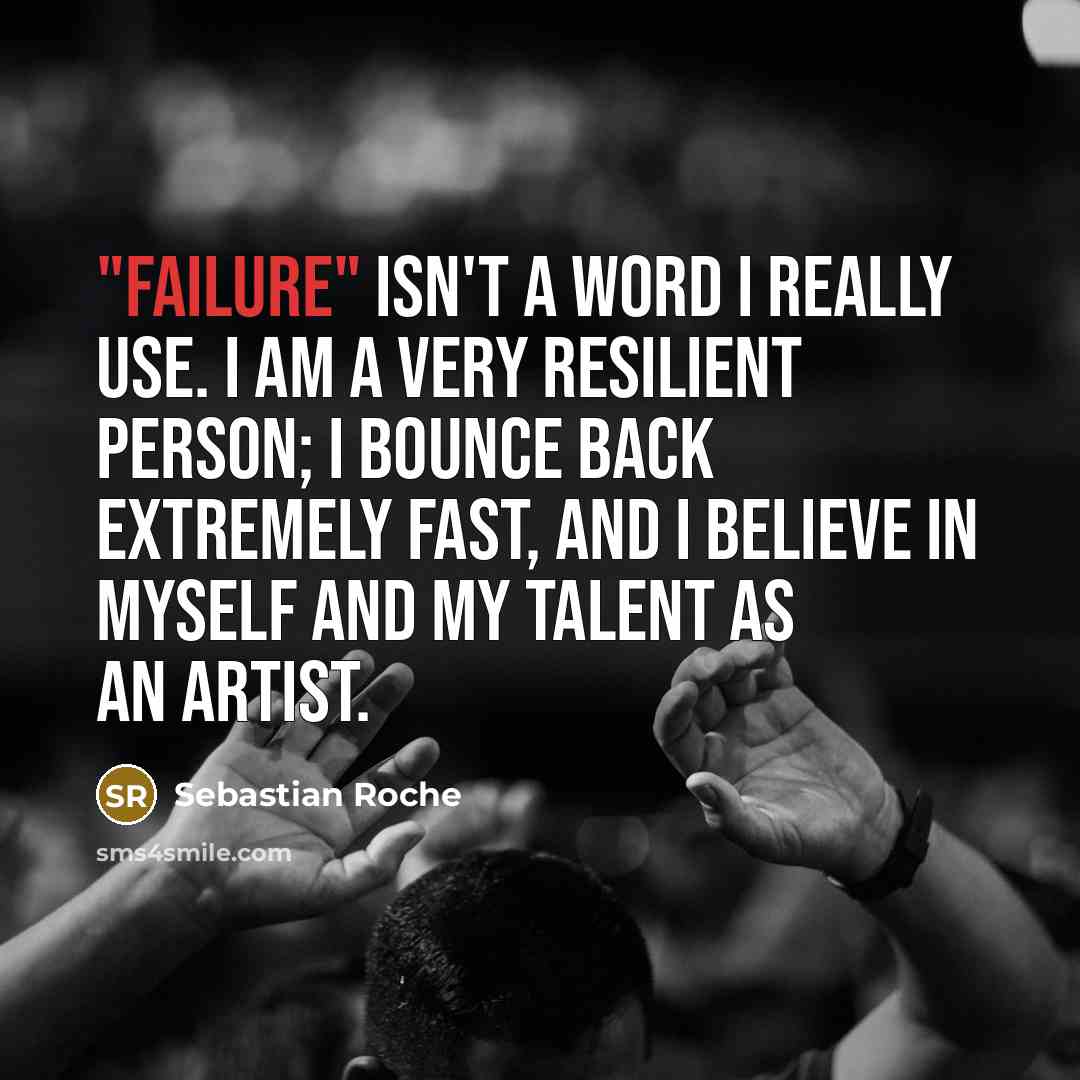“"Failure" isn't a word I really use. I am a…” quote by Sebastian Roche