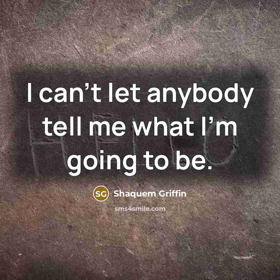 “I can't let anybody tell me what I'm going to…” quote by Shaquem Griffin