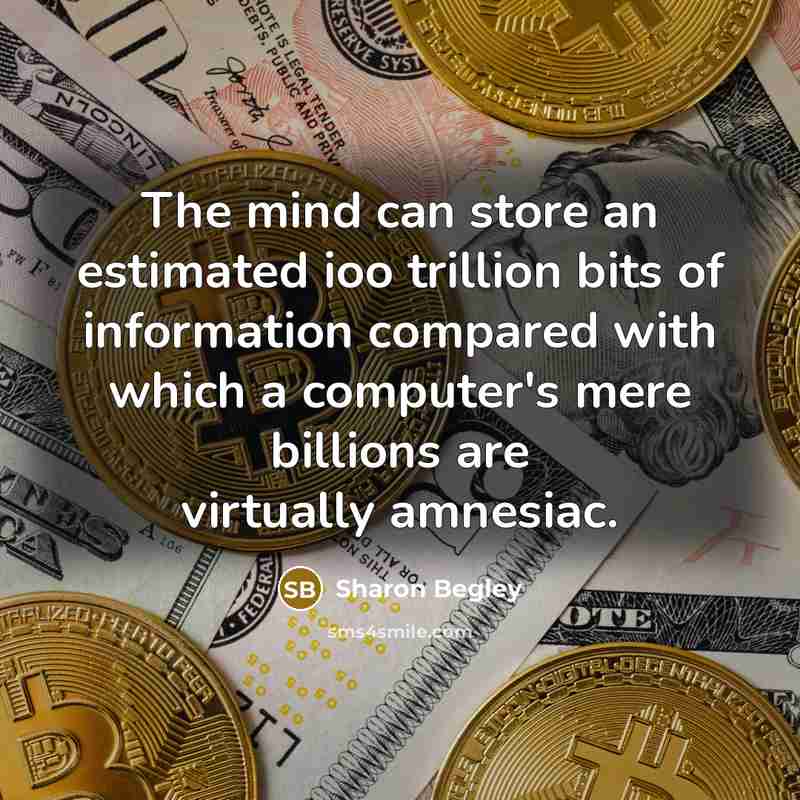 “The mind can store an estimated ioo trillion bits of…” quote by Sharon Begley