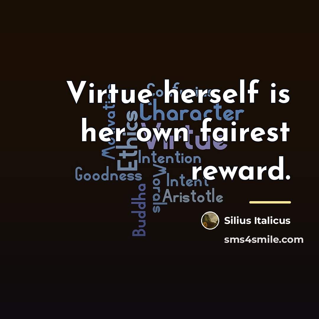 “Virtue herself is her own fairest reward.…” quote by Silius Italicus