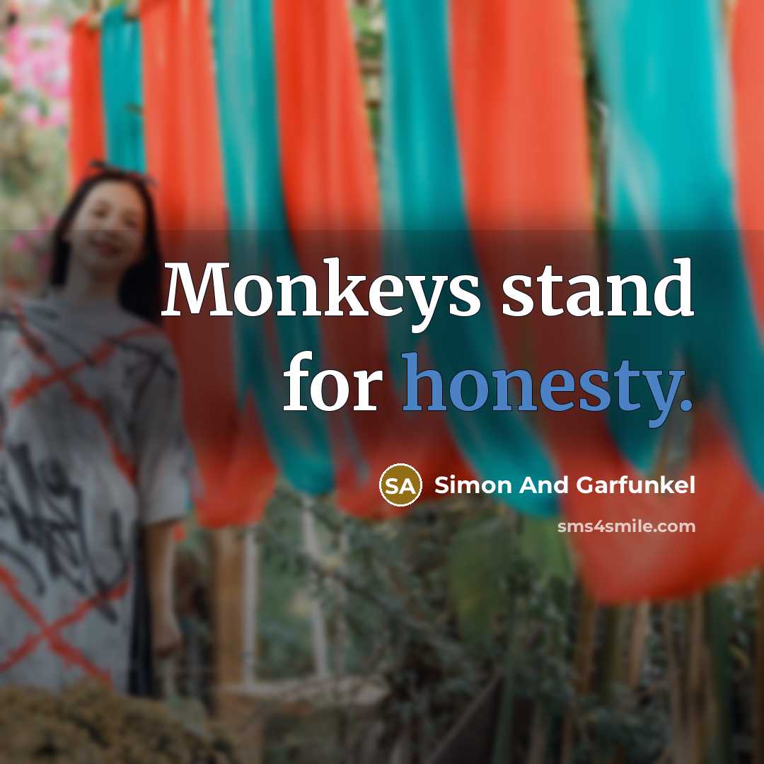 “Monkeys stand for honesty.…” quote by Simon And Garfunkel