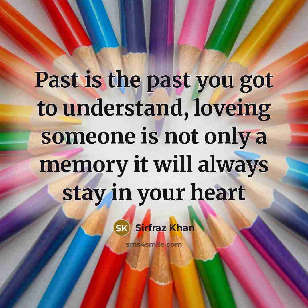 “Past is the past you got to understand, loveing someone…” quote by Sirfraz Khan