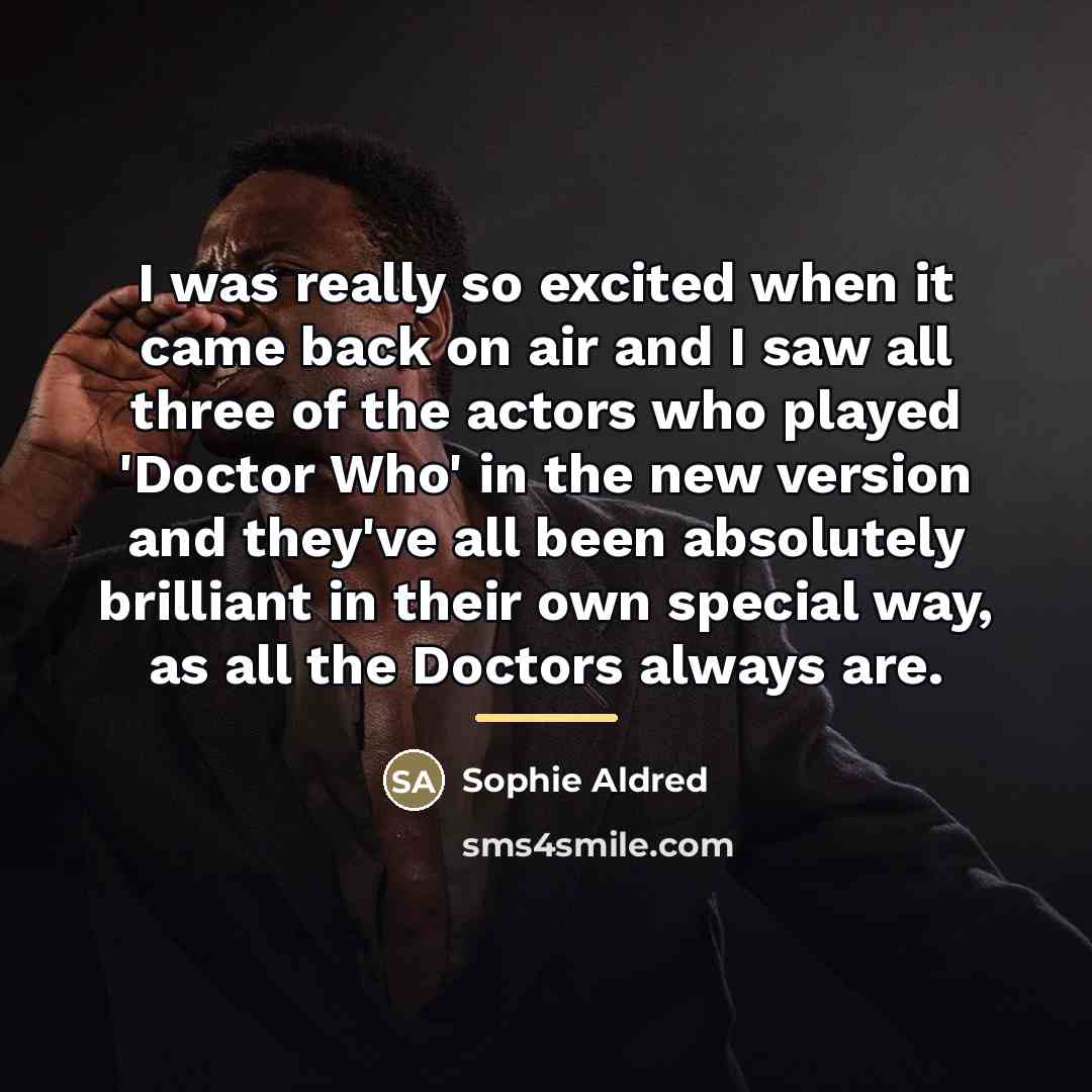 “I was really so excited when it came back on…” quote by Sophie Aldred
