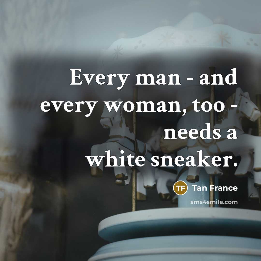“Every man - and every woman, too - needs a…” quote by Tan France