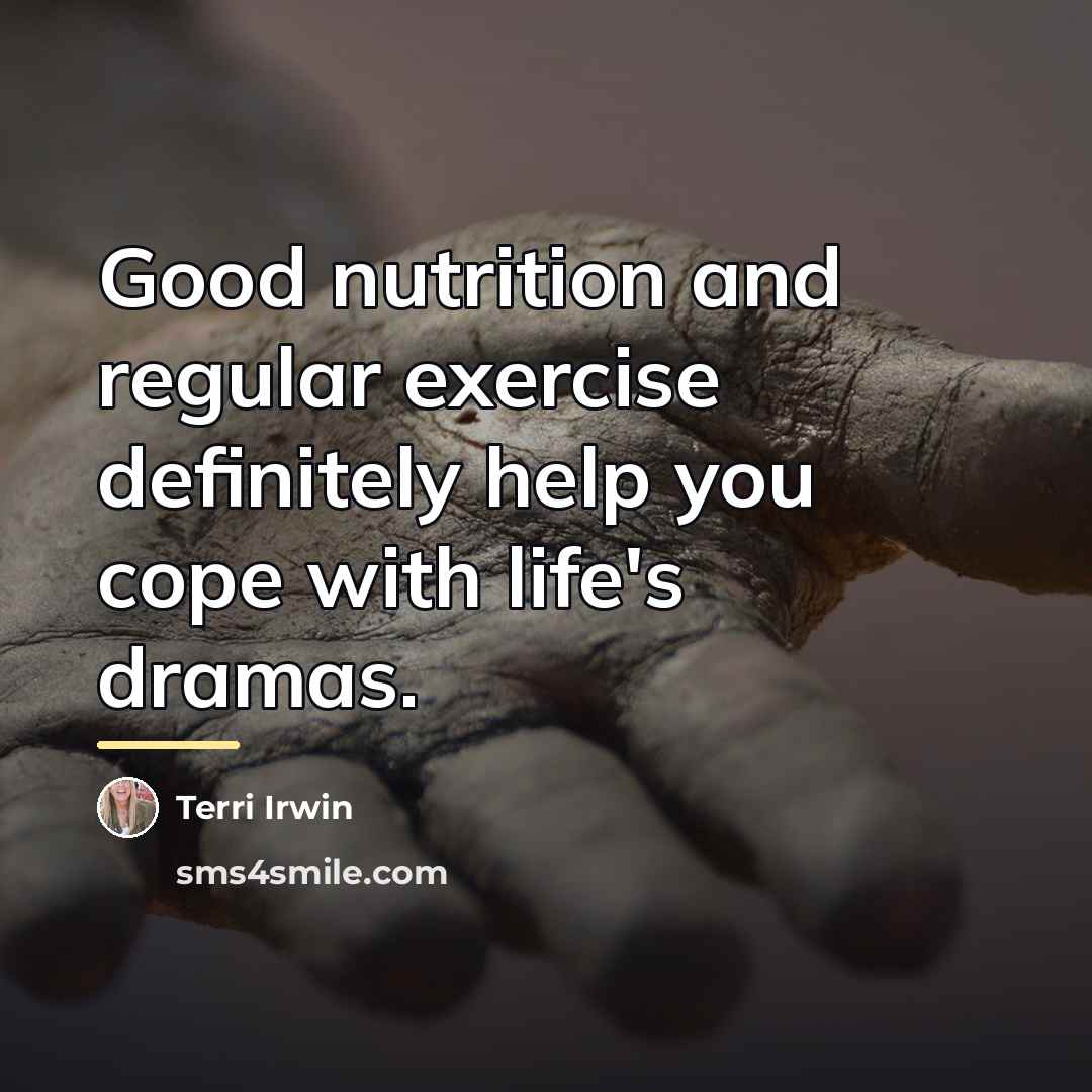 “Good nutrition and regular exercise definitely help you cope with…” quote by Terri Irwin