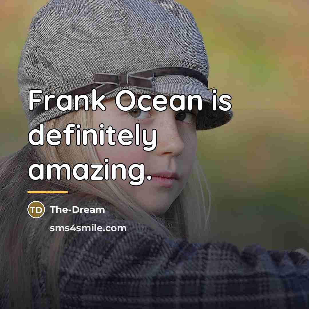 “Frank Ocean is definitely amazing.…” quote by The-Dream