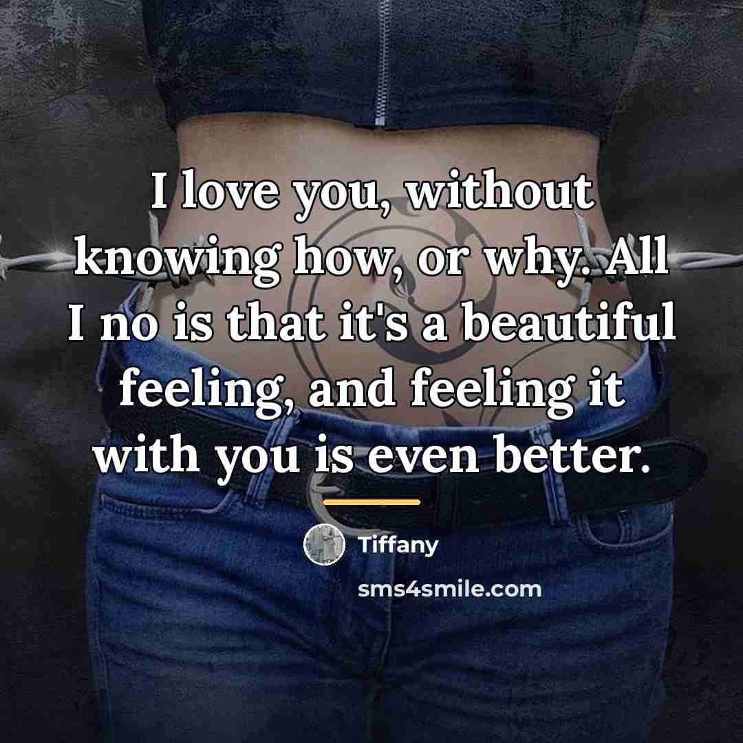 “I love you, without knowing how, or why. All I…” quote by Tiffany