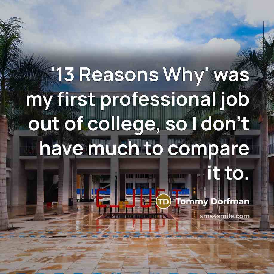 “'13 Reasons Why' was my first professional job out of…” quote by Tommy Dorfman