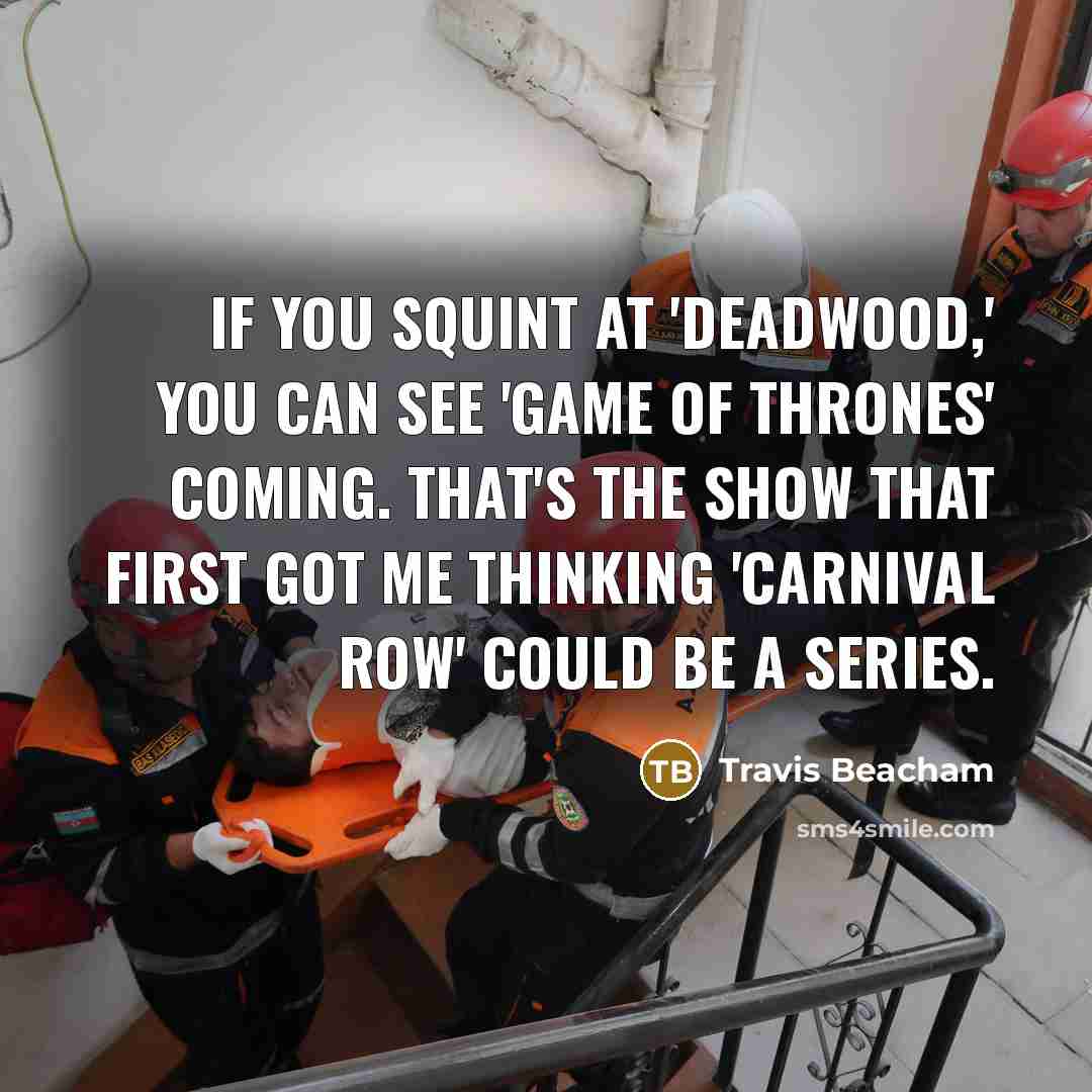“If you squint at 'Deadwood,' you can see 'Game of…” quote by Travis Beacham