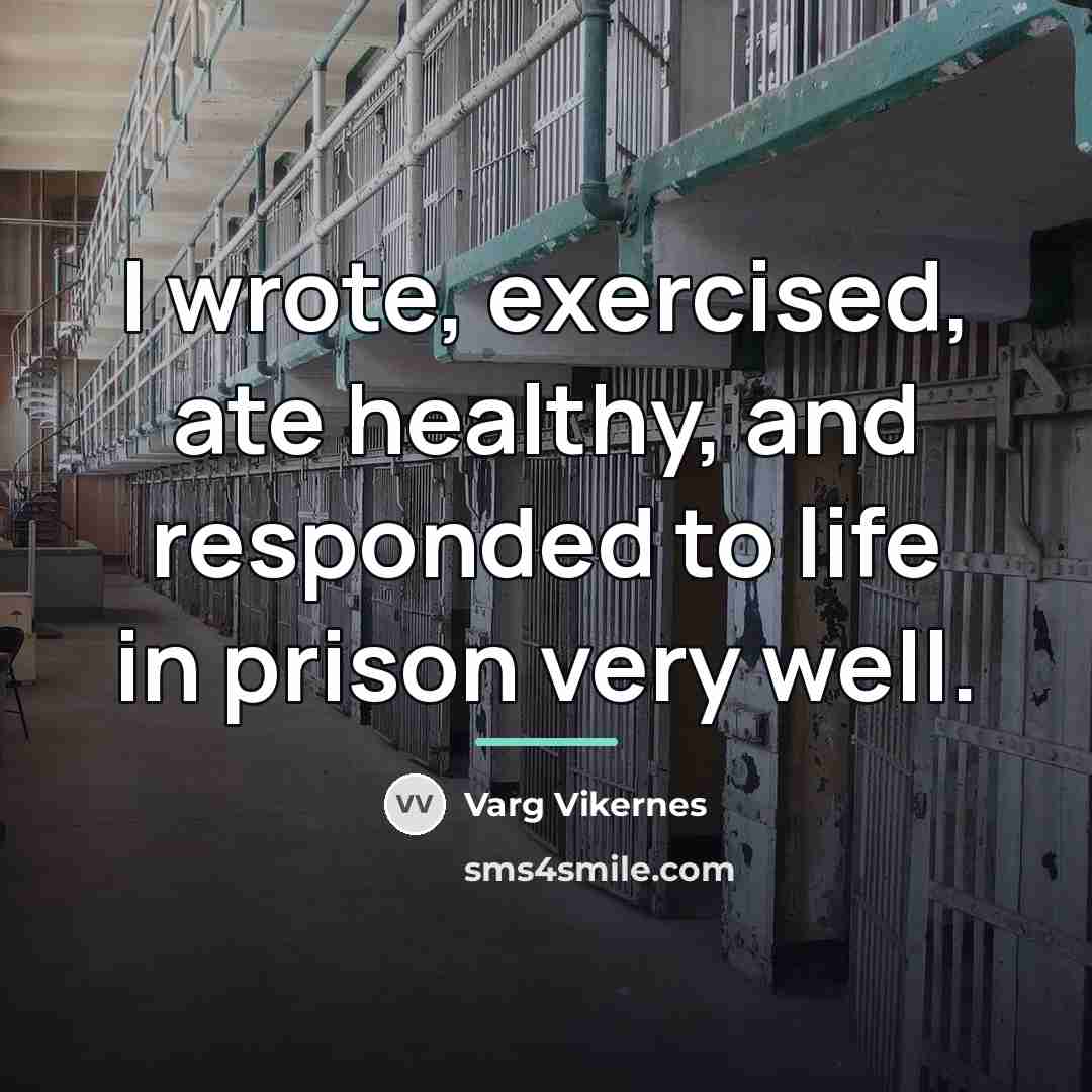 “I wrote, exercised, ate healthy, and responded to life in…” quote by Varg Vikernes