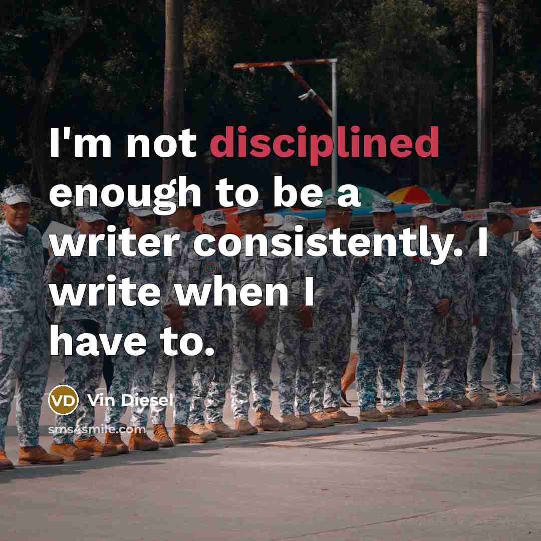 “I'm not disciplined enough to be a writer consistently. I…” quote by Vin Diesel