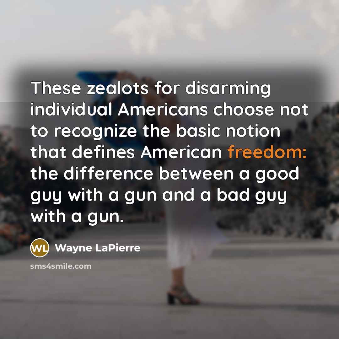 “These zealots for disarming individual Americans choose not to recognize…” quote by Wayne LaPierre