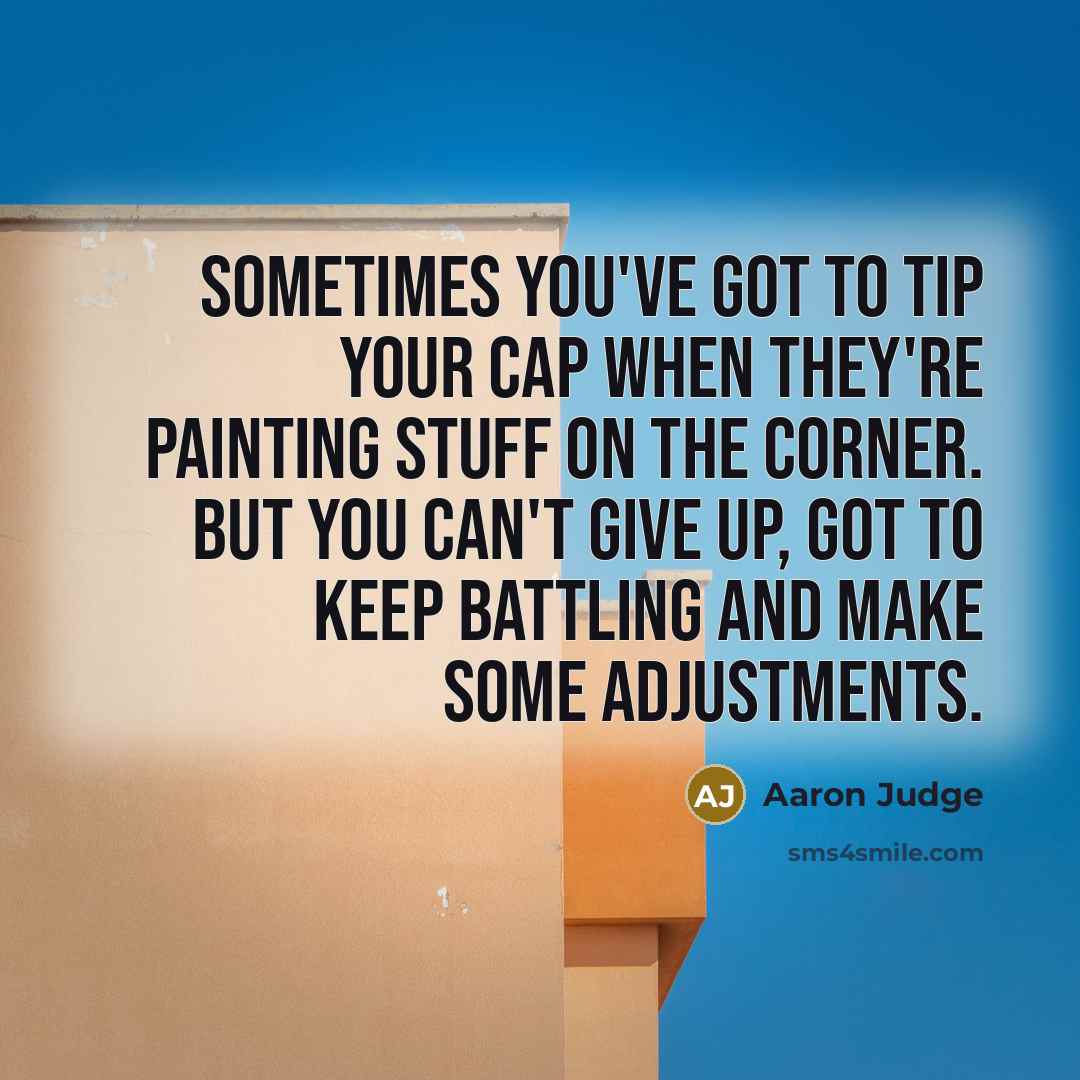“Sometimes you've got to tip your cap when they're painting…” quote by Aaron Judge