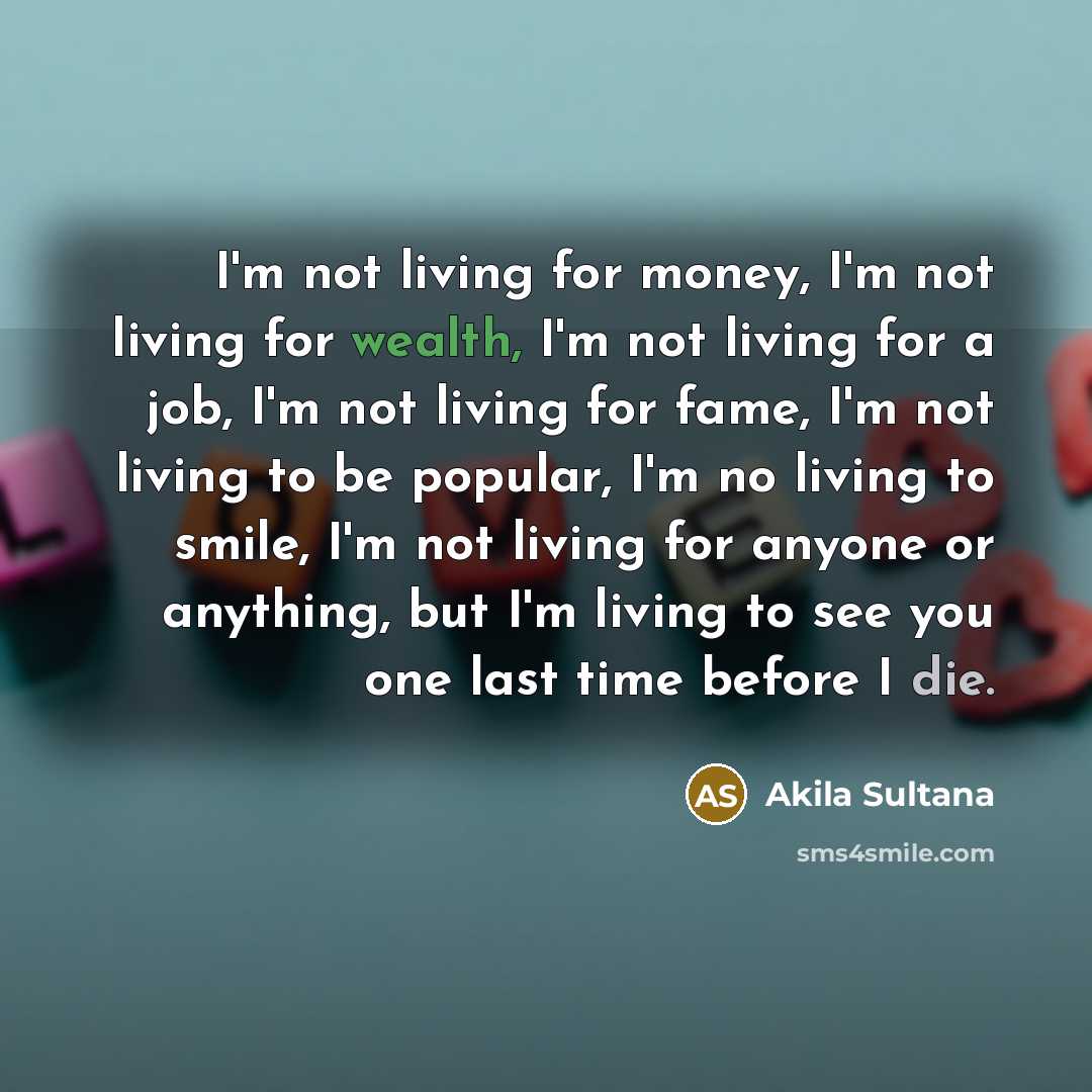 “I'm not living for money, I'm not living for wealth,…” quote by Akila Sultana