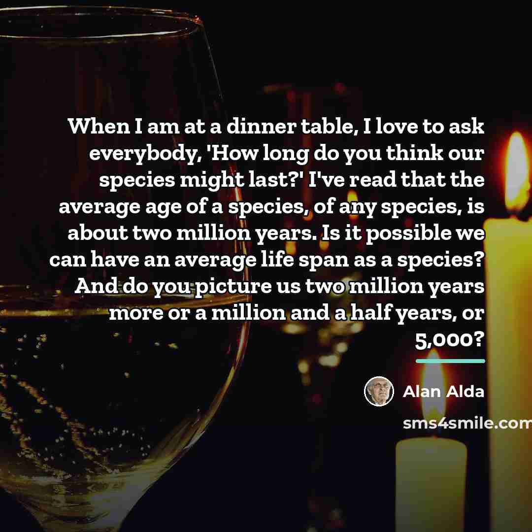 “When I am at a dinner table, I love to…” quote by Alan Alda