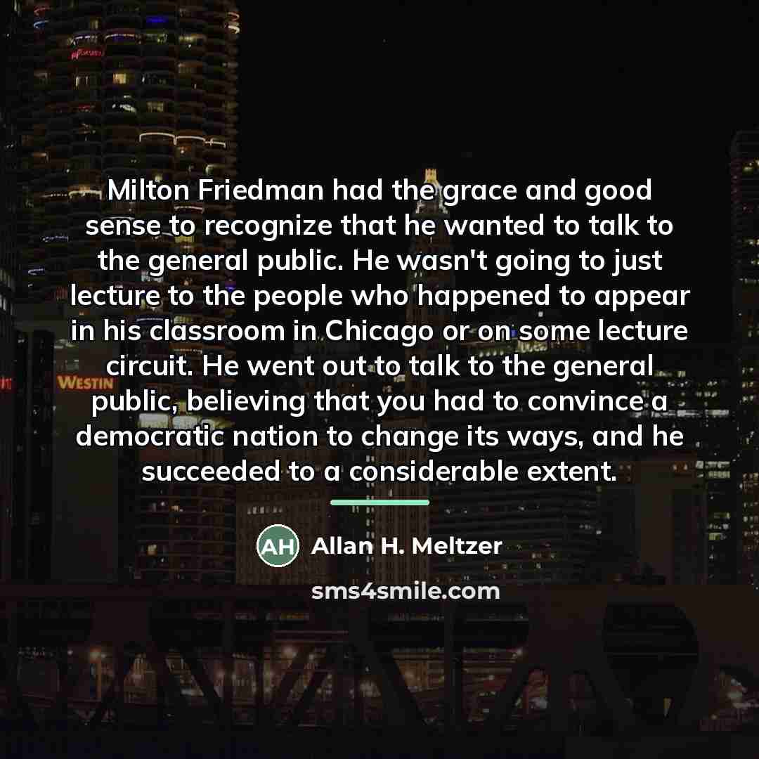 “Milton Friedman had the grace and good sense to recognize…” quote by Allan H. Meltzer
