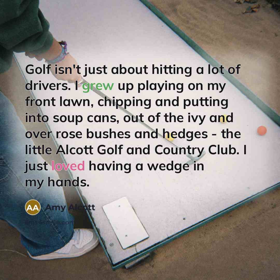 “Golf isn't just about hitting a lot of drivers. I…” quote by Amy Alcott