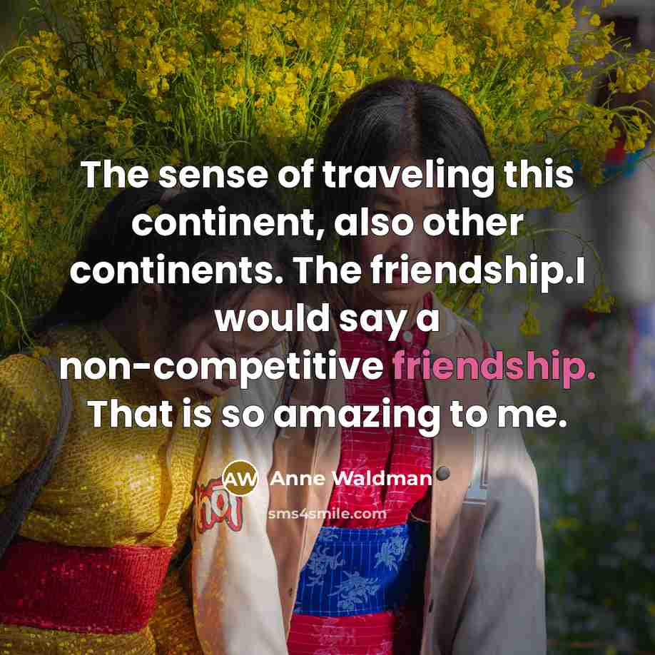 “The sense of traveling this continent, also other continents. The…” quote by Anne Waldman