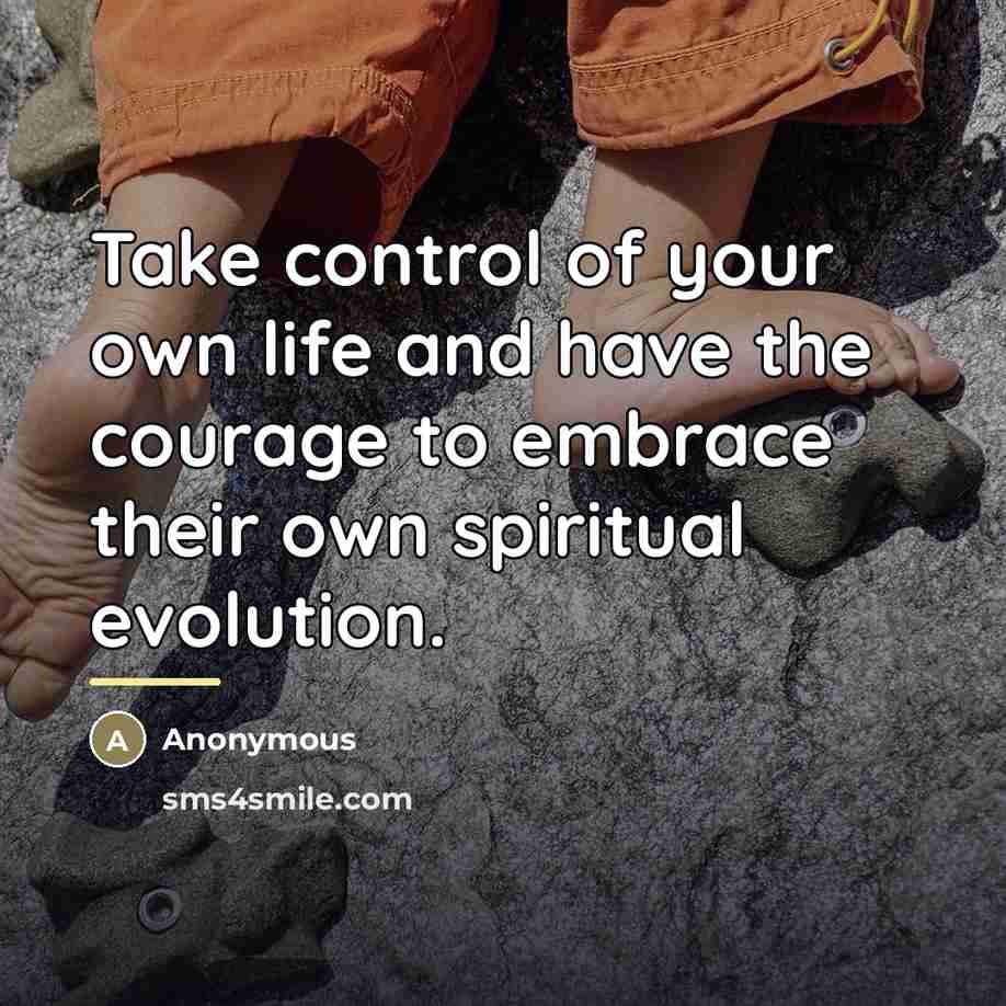 “Take control of your own life and have the courage…” quote by Anonymous