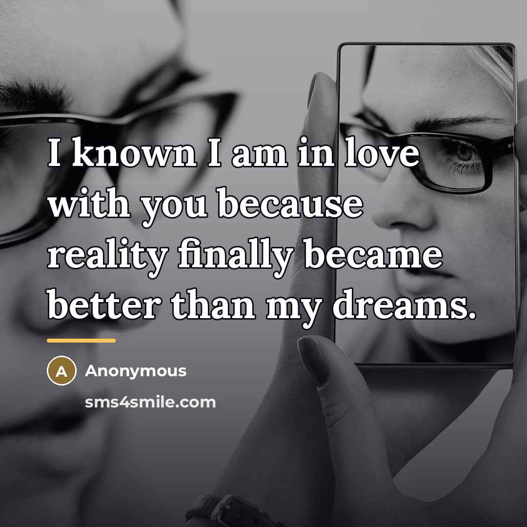 “I known I am in love with you because reality…” quote by Anonymous