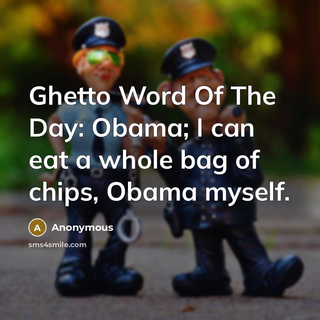 “Ghetto Word Of The Day: Obama; I can eat a…” quote by Anonymous