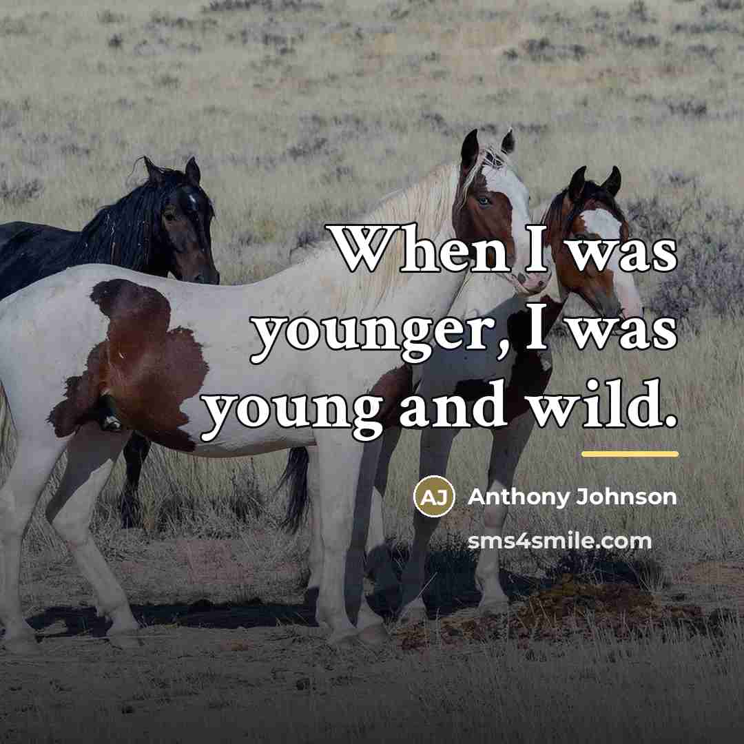 “When I was younger, I was young and wild.…” quote by Anthony Johnson