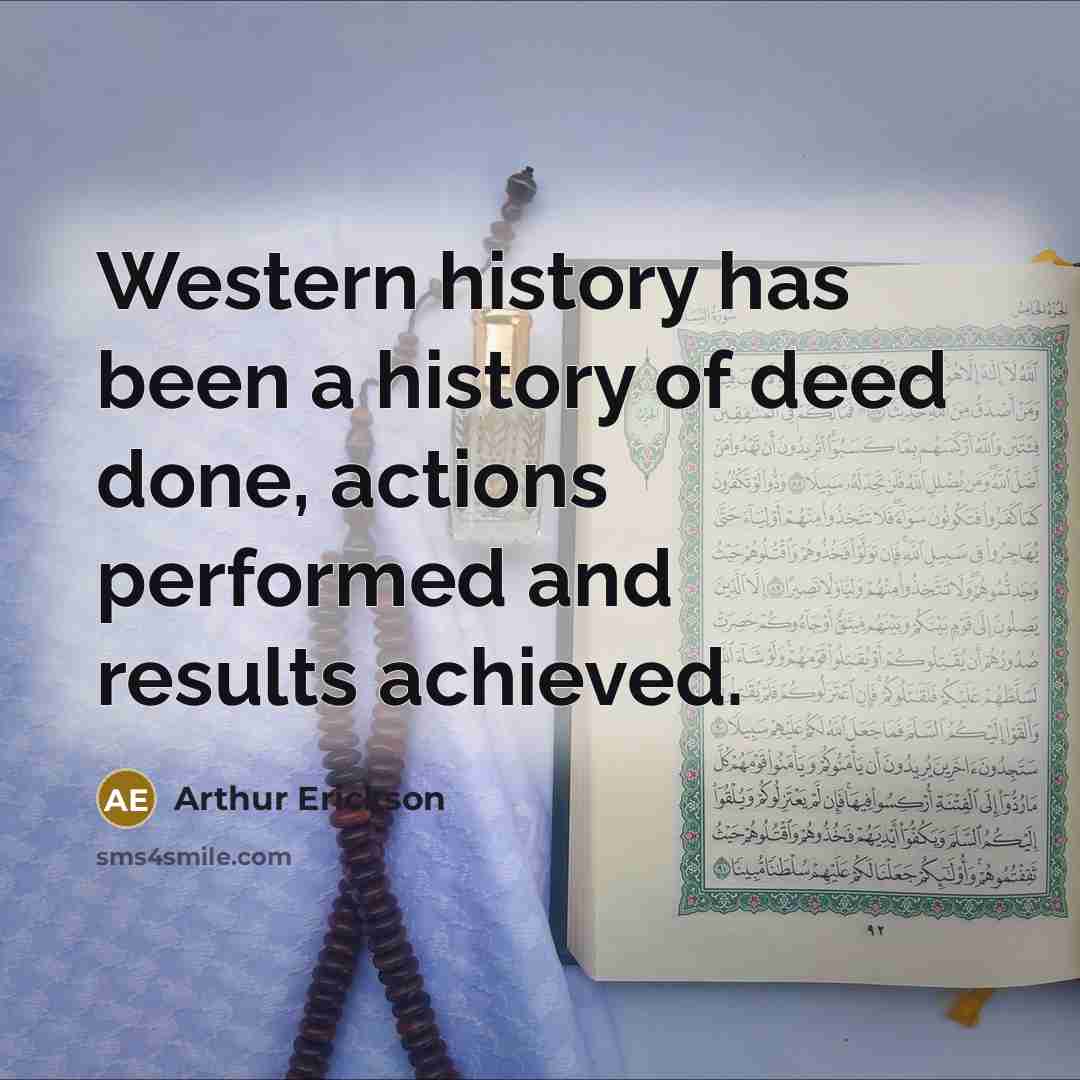 “Western history has been a history of deed done, actions…” quote by Arthur Erickson