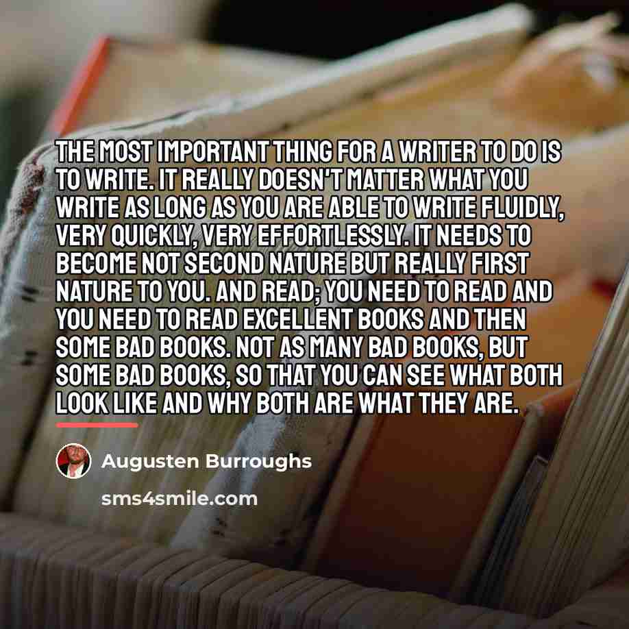 “The most important thing for a writer to do is…” quote by Augusten Burroughs