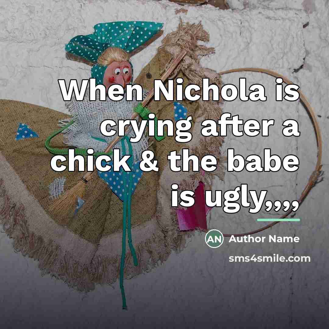“When Nichola is crying after a chick & the babe…” quote by Author Name