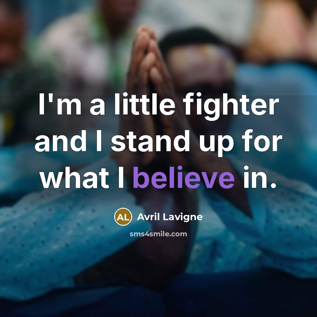 “I'm a little fighter and I stand up for what…” quote by Avril Lavigne
