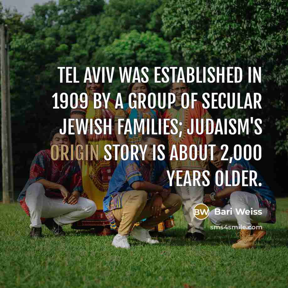 “Tel Aviv was established in 1909 by a group of…” quote by Bari Weiss