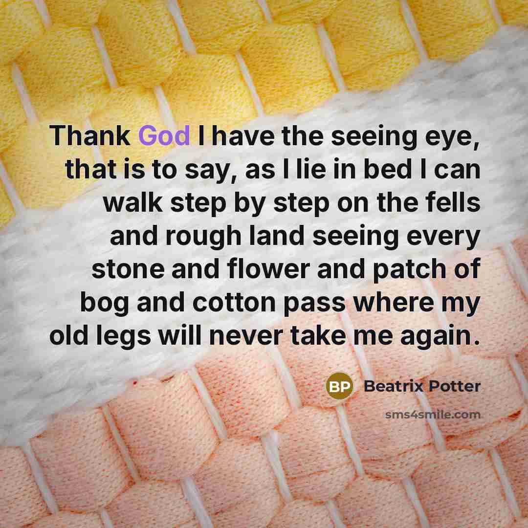 “Thank God I have the seeing eye, that is to…” quote by Beatrix Potter