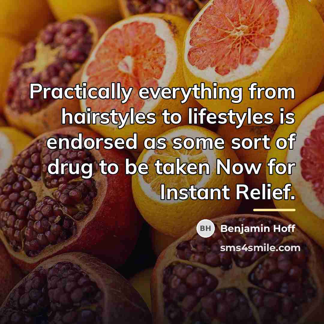 “Practically everything from hairstyles to lifestyles is endorsed as some…” quote by Benjamin Hoff