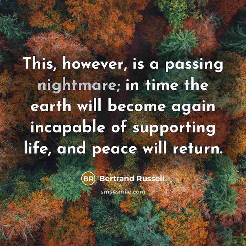 “This, however, is a passing nightmare; in time the earth…” quote by Bertrand Russell