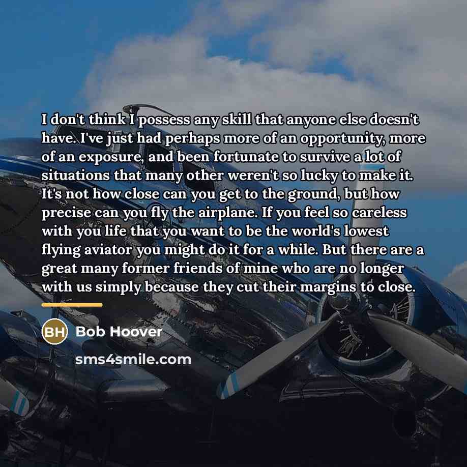 “I don't think I possess any skill that anyone else…” quote by Bob Hoover