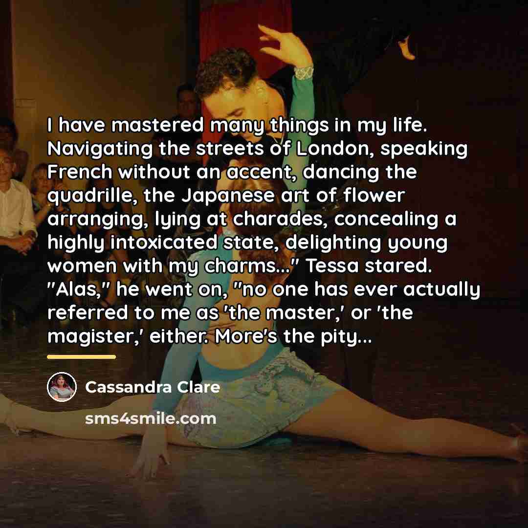 “I have mastered many things in my life. Navigating the…” quote by Cassandra Clare