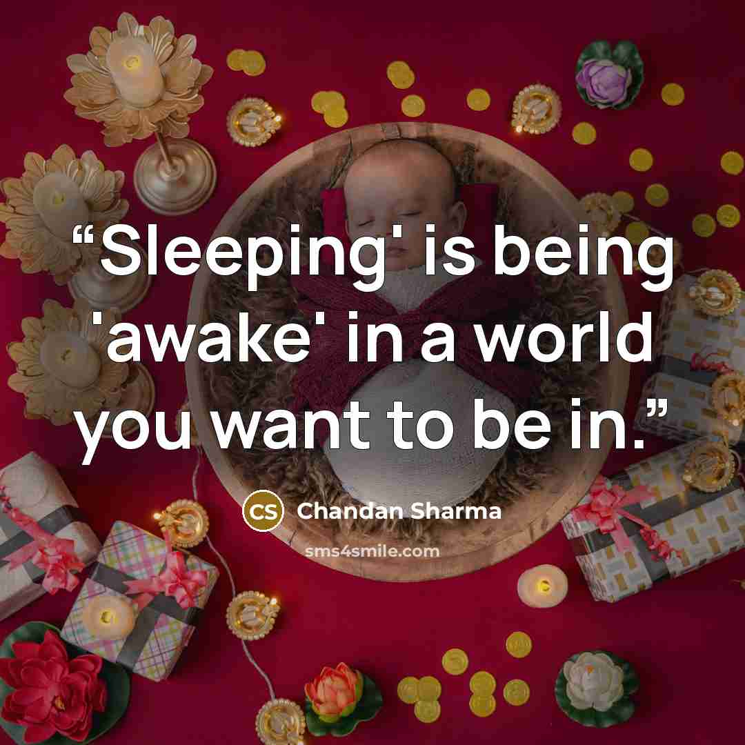 “Sleeping' is being 'awake' in a world you want to be in.” quote by Chandan Sharma