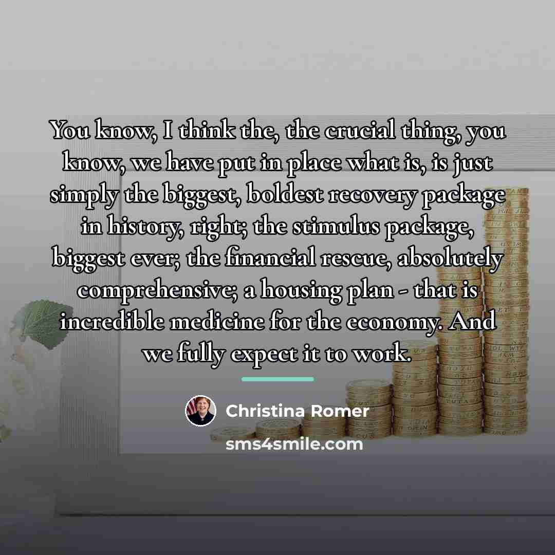 “You know, I think the, the crucial thing, you know,…” quote by Christina Romer