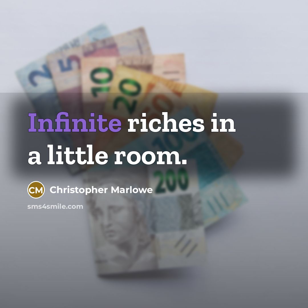 “Infinite riches in a little room.…” quote by Christopher Marlowe