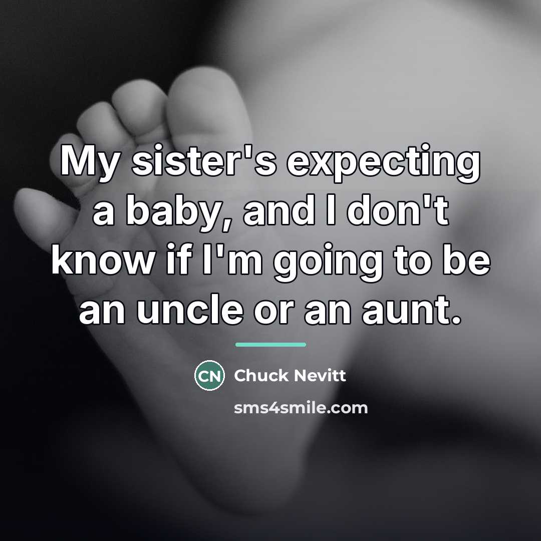 “My sister's expecting a baby, and I don't know if…” quote by Chuck Nevitt