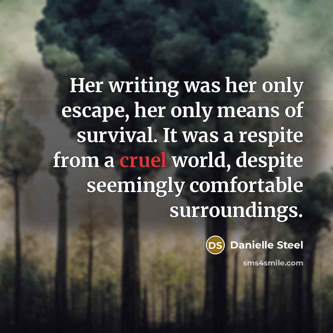 “Her writing was her only escape, her only means of…” quote by Danielle Steel