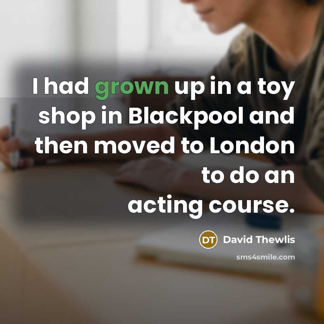 “I had grown up in a toy shop in Blackpool…” quote by David Thewlis