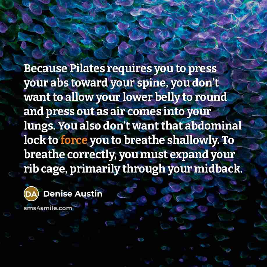 “Because Pilates requires you to press your abs toward your…” quote by Denise Austin
