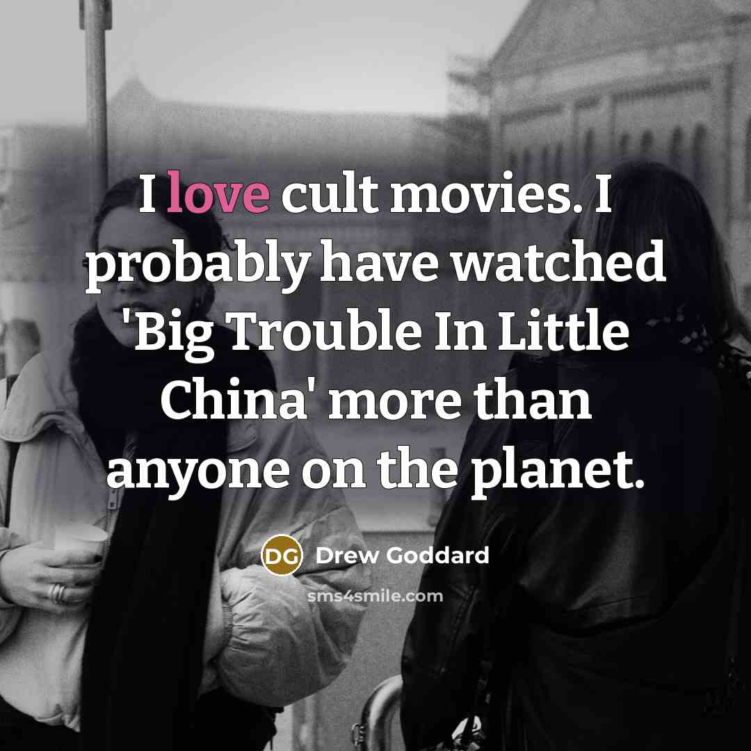 “I love cult movies. I probably have watched 'Big Trouble…” quote by Drew Goddard